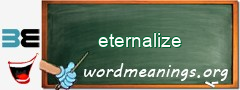 WordMeaning blackboard for eternalize